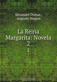 La Reina Margarita: Novela