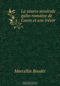 La source minerale gallo-romaine de Coren et son tresor