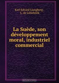 La Suede, son developpement moral, industriel & commercial