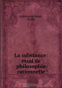 La substance: essai de philosophie rationnelle