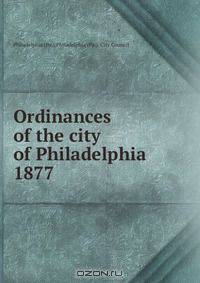 Ordinances of the city of Philadelphia 1877