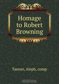 Homage to Robert Browning