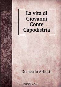 La vita di Giovanni Conte Capodistria