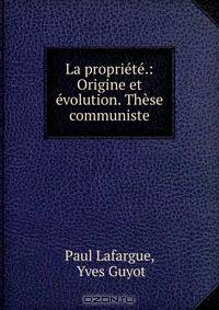 La propriete.: Origine et evolution. These communiste