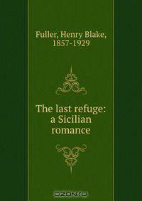 The last refuge: a Sicilian romance