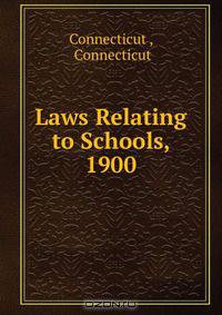 Laws Relating to Schools, 1900
