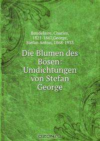 Die Blumen des Bosen: Umdichtungen von Stefan George
