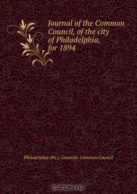 Journal of the Common Council, of the city of Philadelphia, for 1894