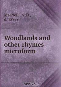 Woodlands and other rhymes microform