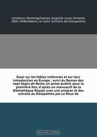 Essai sur les fables indiennes et sur leur introduction en Europe : suivi du Roman des sept Sages de Rome, en prose publie, pour la premiere fois, d
