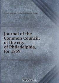 Journal of the Common Council, of the city of Philadelphia, for 1859