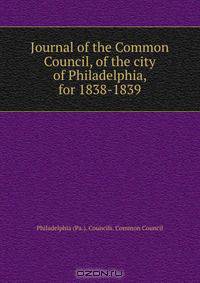Journal of the Common Council, of the city of Philadelphia, for 1838-1839