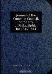 Journal of the Common Council, of the city of Philadelphia, for 1843-1844