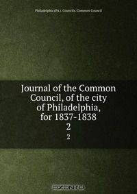 Journal of the Common Council, of the city of Philadelphia, for 1837-1838