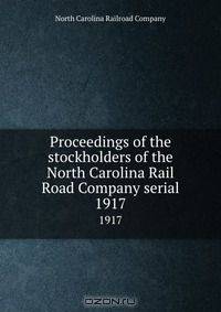 Proceedings of the stockholders of the North Carolina Rail Road Company serial