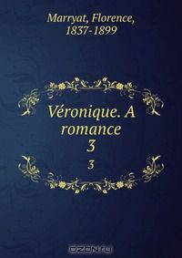 Veronique. A romance