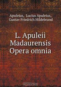 L. Apuleii Madaurensis Opera omnia