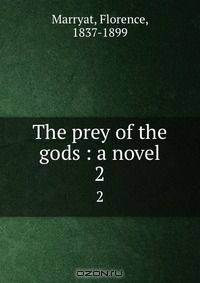 The prey of the gods : a novel