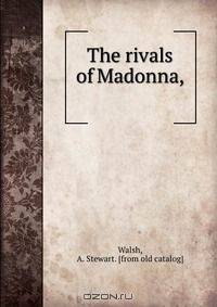 The rivals of Madonna