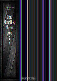 Ethel Churchill, or, The two brides