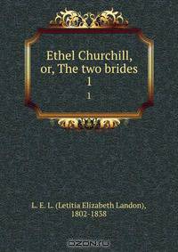 Ethel Churchill, or, The two brides