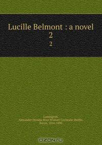 Lucille Belmont : a novel