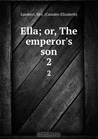 Ella; or, The emperor