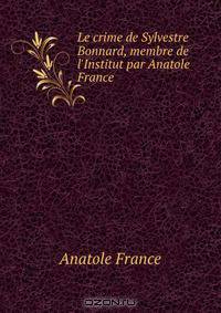 Le crime de Sylvestre Bonnard, membre de l