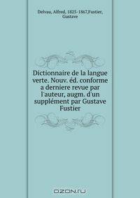 Dictionnaire de la langue verte. Nouv. ed. conforme a derniere revue par l