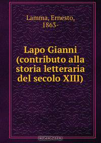 Lapo Gianni (contributo alla storia letteraria del secolo XIII)