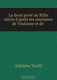 Le droit prive au XIIIe siecle d