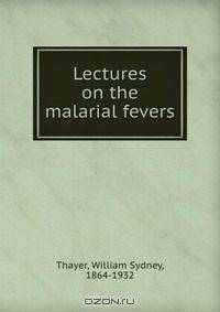 Lectures on the malarial fevers