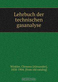 Lehrbuch der technischen gasanalyse