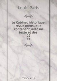Le Cabinet historique: revue mensuelle contenant, avec un texte et des .