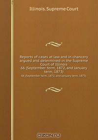 Reports of cases at law and in chancery argued and determined in the Supreme Court of Illinois