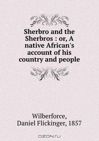 Sherbro and the Sherbros : or, A native African