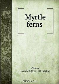Myrtle ferns