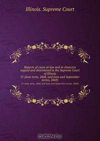 Reports of cases at law and in chancery argued and determined in the Supreme Court of Illinois