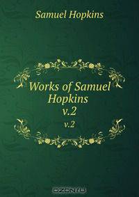 Works of Samuel Hopkins .