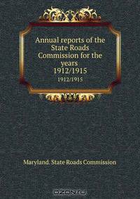 Annual reports of the State Roads Commission for the years .