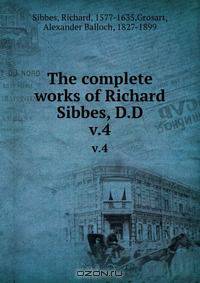 The complete works of Richard Sibbes, D.D.