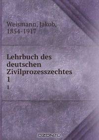 Lehrbuch des deutschen Zivilprozesszechtes
