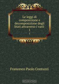 Le leggi di composizione e decomposizione degli Stati attraverso i varii .