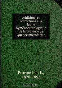 Additions et corrections a la faune hymenopterologique de la province de Quebec microforme