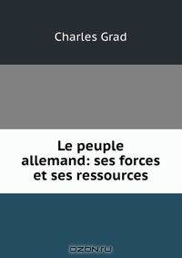 Le peuple allemand: ses forces et ses ressources