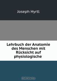 Lehrbuch der Anatomie des Menschen mit Rucksicht auf physiologische .