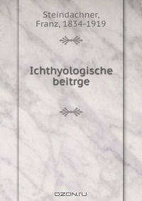 Ichthyologische beitrge