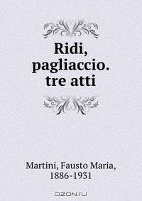 Ridi, pagliaccio. tre atti