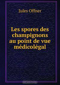 Les spores des champignons au point de vue medicolegal