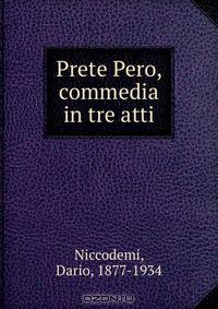 Prete Pero, commedia in tre atti